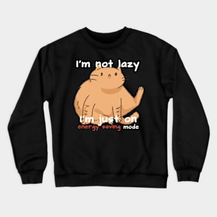 I'm not lazy cat Crewneck Sweatshirt